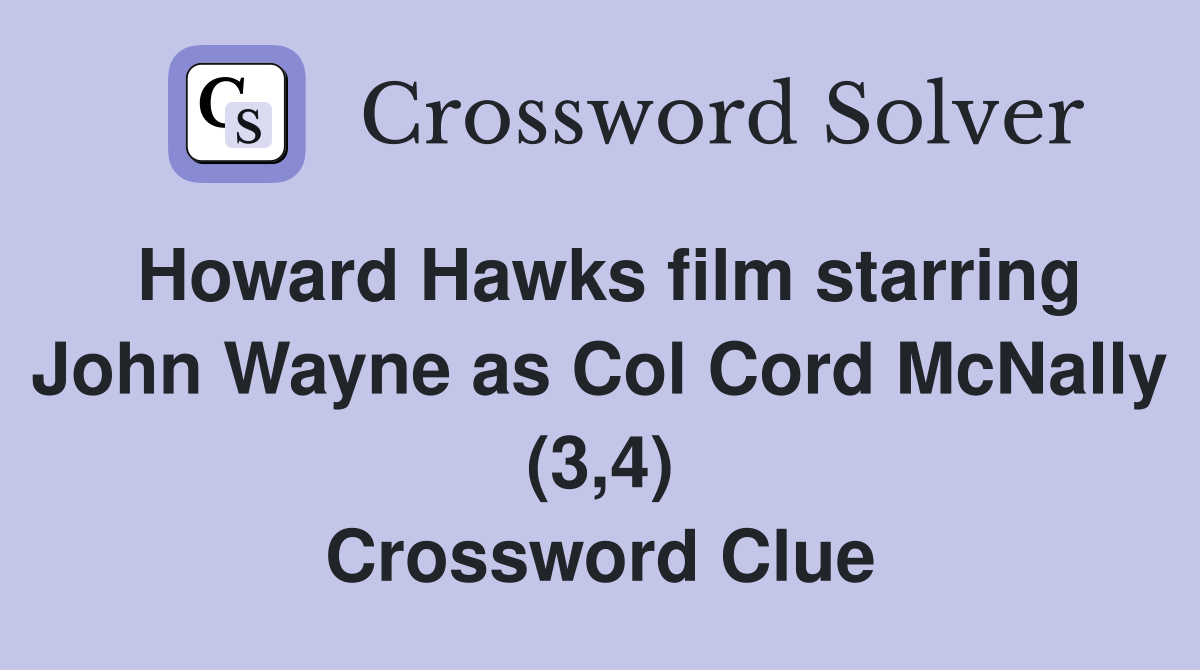 Howard Hawks film starring John Wayne as Col Cord McNally (3,4
